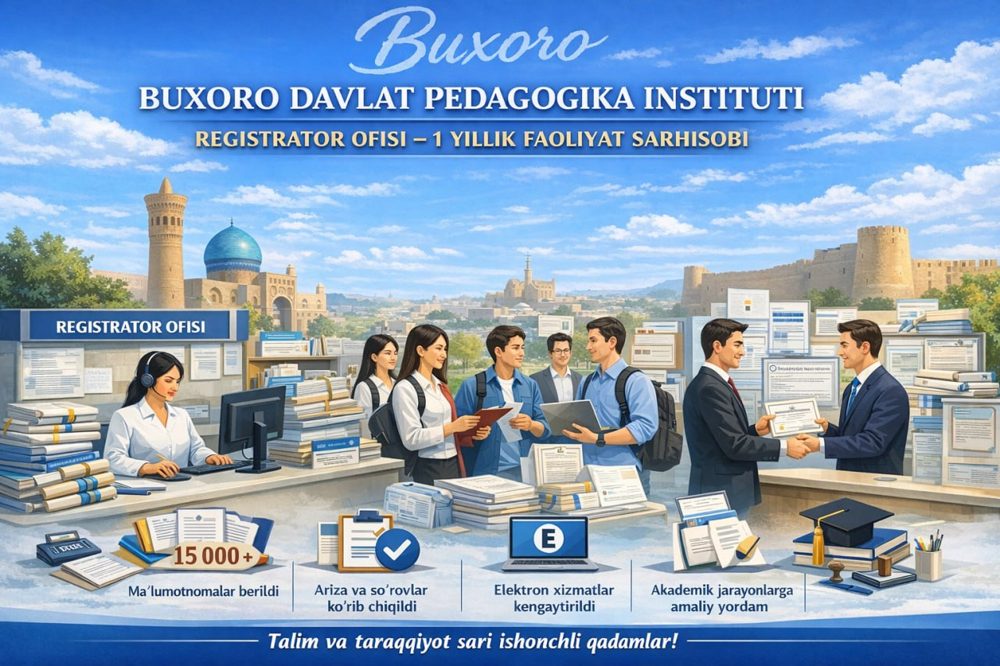 Buxoro davlat pedagogika instituti Registrator ofisi: 1 yillik faoliyat sarhisobi