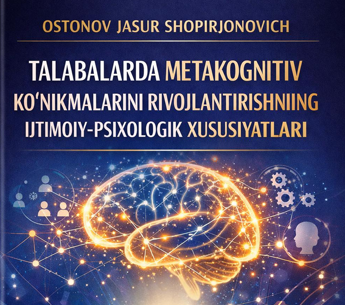 TALABALARDA METAKOGNITIV  KO‘NIKMALARINI  RIVOJLANTIRISHNING IJTIMOIY PSIXOLOGIK XUSUSIYATLARI