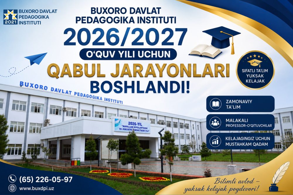 Buxoro davlat pedagogika instituti 2026/2027-o‘quv yili uchun oliy ta’lim muassasalariga o'qishga kirish uchun qabul jarayonlari boshlandi.