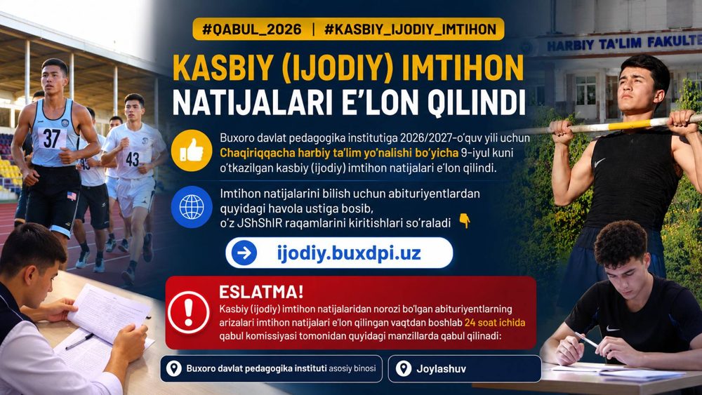 BuxDPI 2026/2027 o‘quv yili Chaqiriqqacha harbiy ta'lim yo‘nalishi kasbiy (ijodiy) imtihon natijalari e'lon qilindi