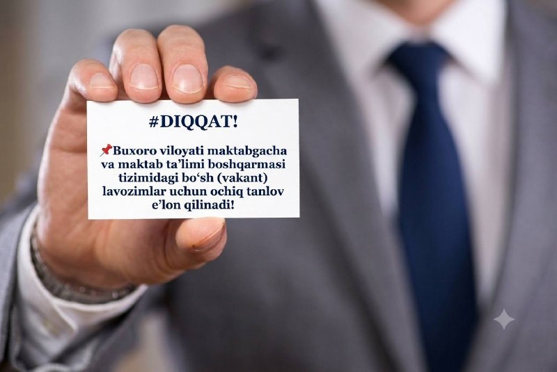 Buxoro viloyati maktabgacha va maktab ta'limi boshqarmasi tizimida bo'sh (vakant) lavozimlar uchun ochiq tanlov e'lon qilinadi